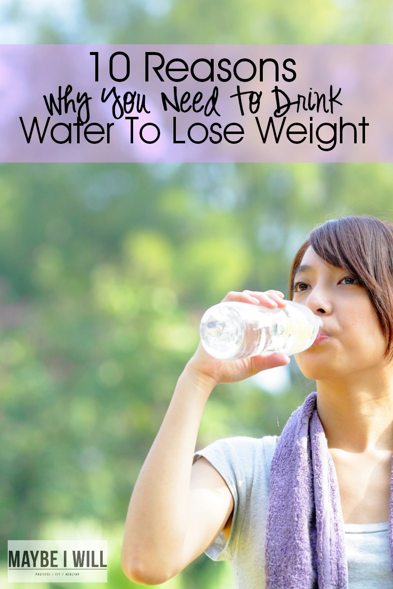 10 Reasons Why You Need To Drink Water To Lose Weight